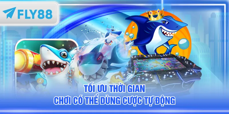Tối ưu thời gian chơi có thể dùng cược tự động